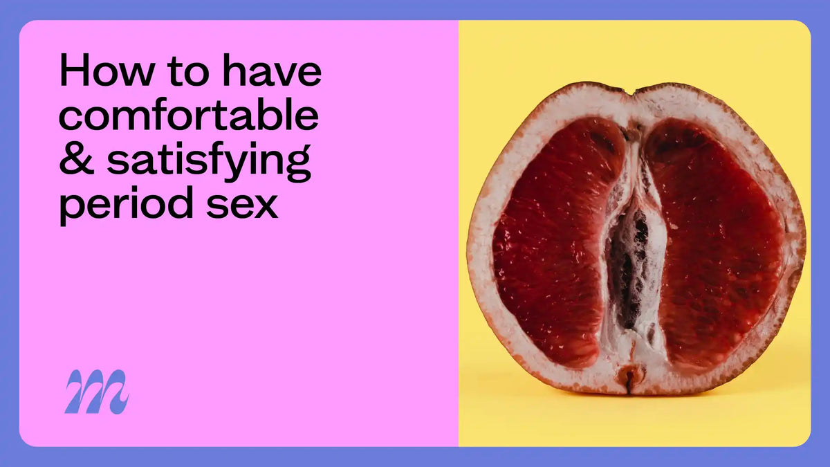 How to Have Comfortable & Satisfying Period Sex